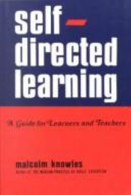 Self-directed learning : a guide for learners and teachers