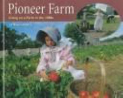Pioneer farm : a farm on the prairie in the 1880s