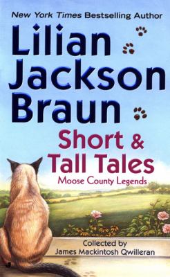 Short & tall tales : Moose County legends collected by James Mackintosh Qwilleran