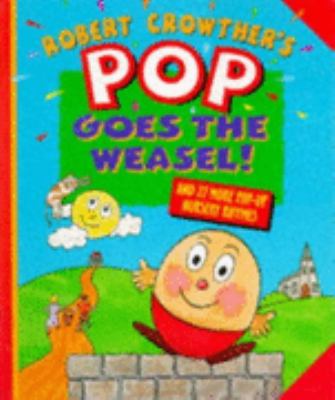 Robert Crowther's Pop goes the weasel! : 25 pop-up nursery rhymes.
