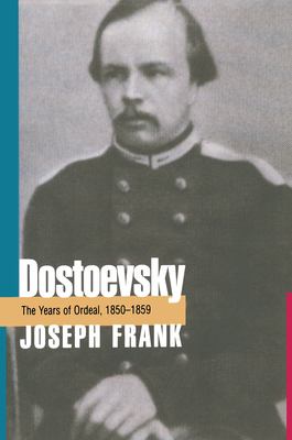 Dostoevsky : the years of ordeal, 1850-1859