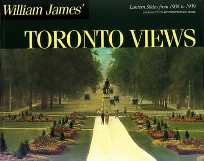 William James' Toronto views : lantern slides from 1906 to 1939