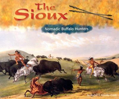 The Sioux : nomadic buffalo hunters