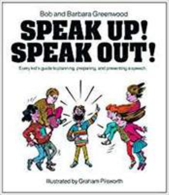 Speak up! Speak out! : every kid's guide to planning, preparing and presenting a speech