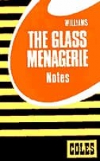 The glass menagerie : notes on a play by Tennessee Williams.