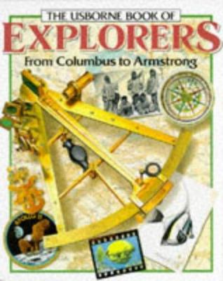 The Usborne book of explorers : from Columbus to Armstrong