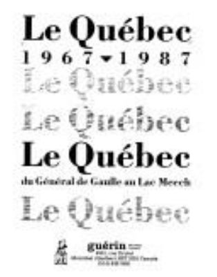 Le Québec, 1967-1987 : le Québec, du Général de Gaulle au lac Meech.