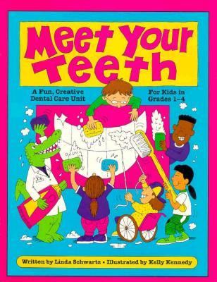 Meet your teeth : a fun, creative dental care unit for kids in grades 1-4