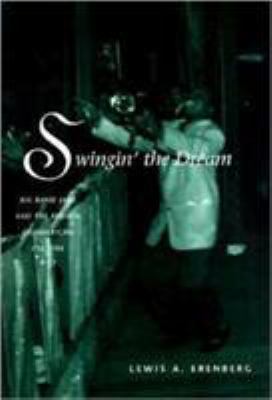 Swingin' the dream : big band jazz and the rebirth of American culture