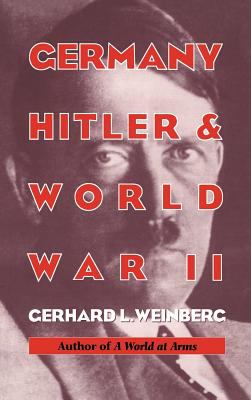 Germany, Hitler, and World War II : essays in modern German and world history