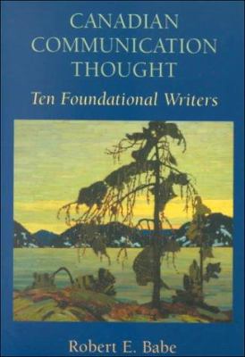 Canadian communication thought : ten foundational writers