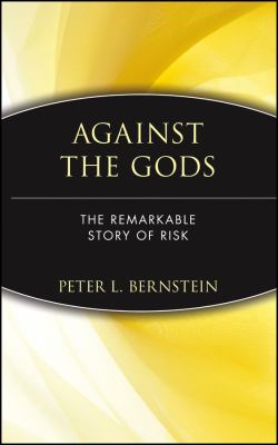 Against the gods : the remarkable story of risk
