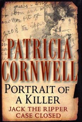 Portrait of a killer : Jack the Ripper-- case closed