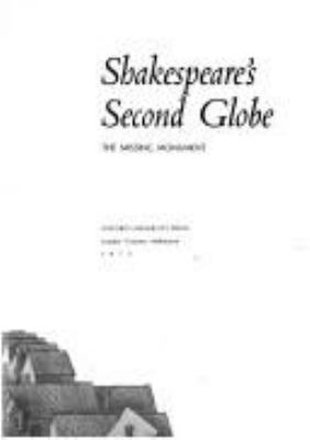 Shakespeare's second globe : the missing monument