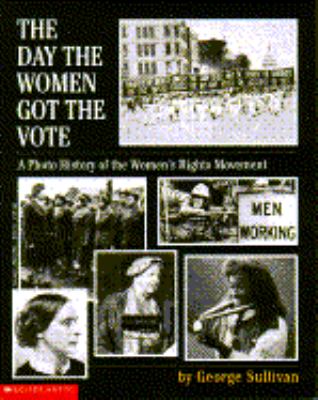 The day the women got the vote : a photo history of the women's rights movement
