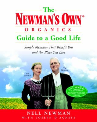 The Newman's Own Organics guide to a good life : simple measures to benefit you and the place you live