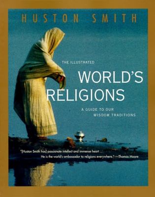 The illustrated world's religions : a guide to our wisdom traditions