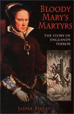 Bloody Mary's martyrs : the story of England's terror