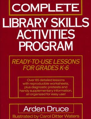 Complete library skills activities program : ready-to-use lessons for grades K-6