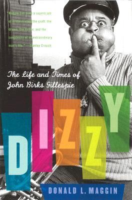 Dizzy : the life and times of John Birks Gillespie
