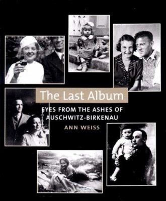 The last album : eyes from the ashes of Auschwitz-Birkenau