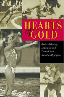 Hearts of gold : stories of courage, dedication and triumph from Canadian Olympic athletes