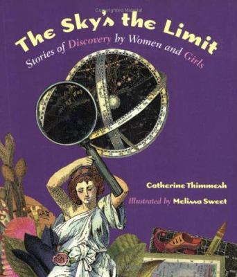 The sky's the limit : stories of discovery by women and girls