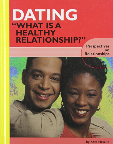 Dating : what is a healthy relationship?