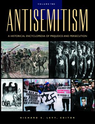 Antisemitism : a historical encyclopedia of prejudice and persecution