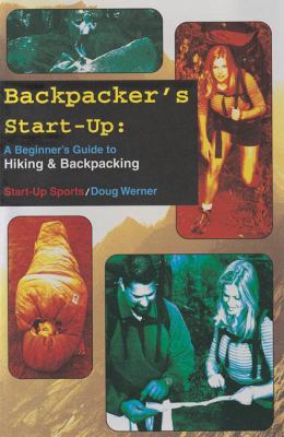 Backpacker's start-up : a beginner's guide to hiking & backpacking