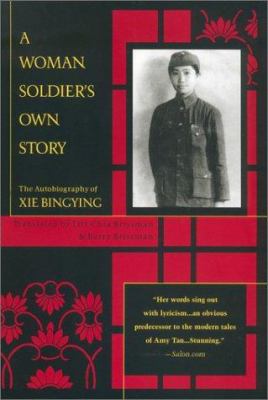 A woman soldier's own story : the autobiography of Xie Bingying