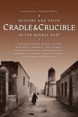 Cradle & crucible : history and faith in the Middle East