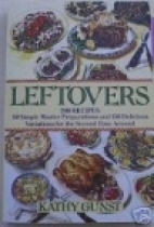 Leftovers : 200 recipes : 50 simple master preparations and 150 delicious variations for the second time around