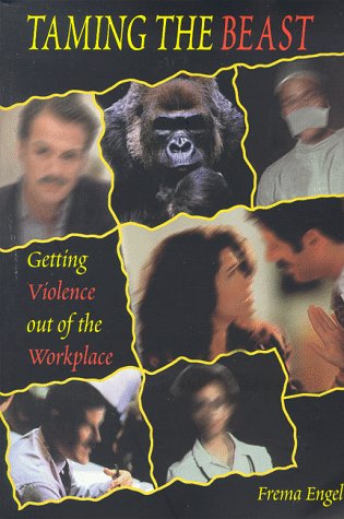 Taming the beast : getting violence out of the workplace