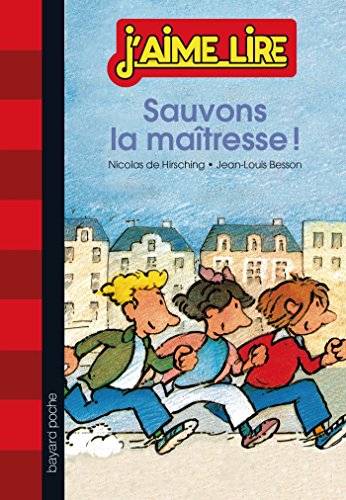 Sauvons la maîtresse! : une histoire