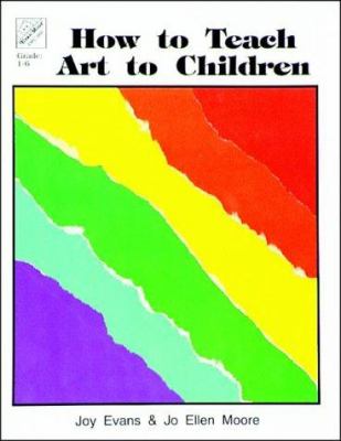 How to teach art to children : grade 1 to 6