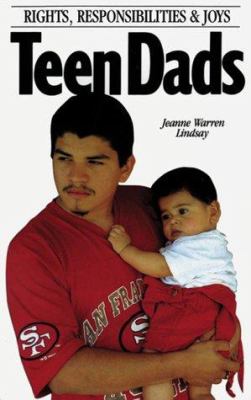 Teen dads : rights, responsibilities, and joys