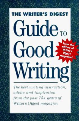 The Writer's digest guide to good writing