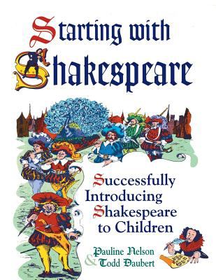 Starting with Shakespeare : successfully introducing Shakespeare to children