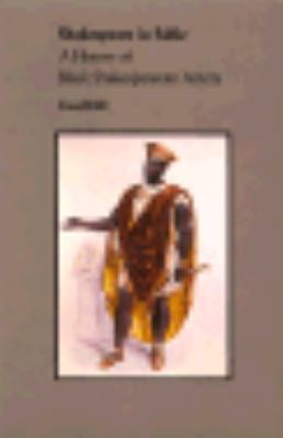 Shakespeare in sable : a history of black Shakespearean actors