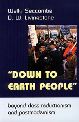 "Down to earth people" : beyond class reductionism and postmodernism