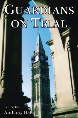 Guardians on trial : the case against Canada's political leadership
