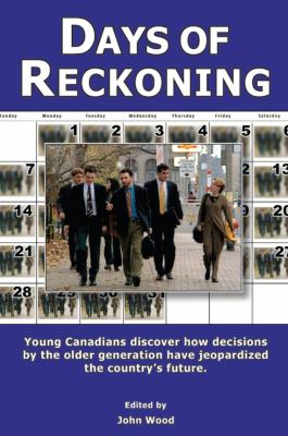 Days of reckoning : young Canadians discover how decisions by the older generation have jeopardized the country's future