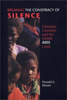 Breaking the conspiracy of silence : Christian churches and the global AIDS crisis