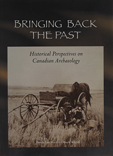 Bringing back the past : historical perspectives on Canadian archaeology