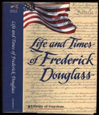 Life and times of Frederick Douglass : his early life as a slave, his escape from bondage, and his complete history : an autobiography