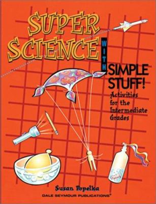 Super science with simple stuff : activities for the intermediate grades