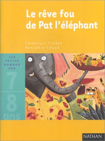Le rêve fou de Pat l'éléphant : une histoire