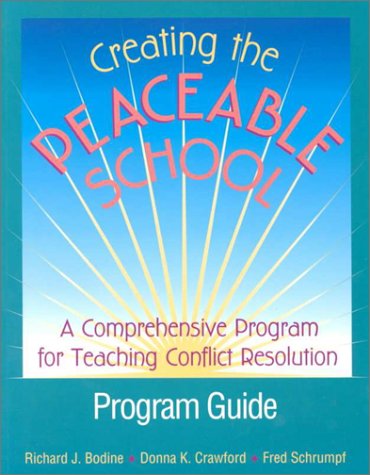 Creating the peaceable school. : a comprehensive program for teaching conflict resolution. Program guide :