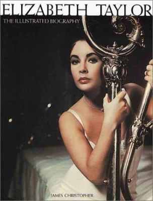 Elizabeth Taylor : the illustrated biography